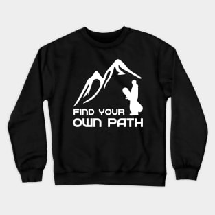 Find your own Path Snowboarding Crewneck Sweatshirt